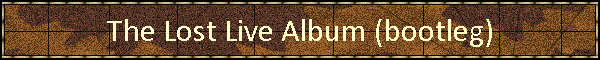 The Lost Live Album (bootleg)