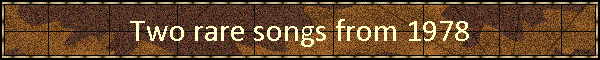 Two rare songs from 1978